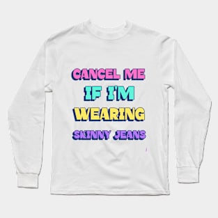 Anti Skinny Jeans Long Sleeve T-Shirt